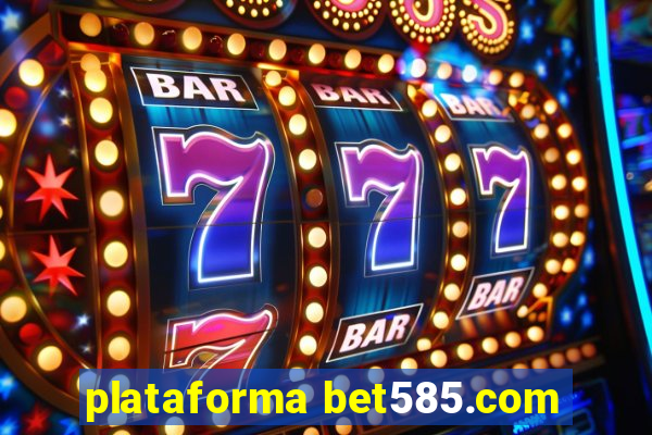 plataforma bet585.com